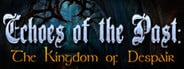 Echoes of the Past: Kingdom of Despair Collector's Edition - Image 4